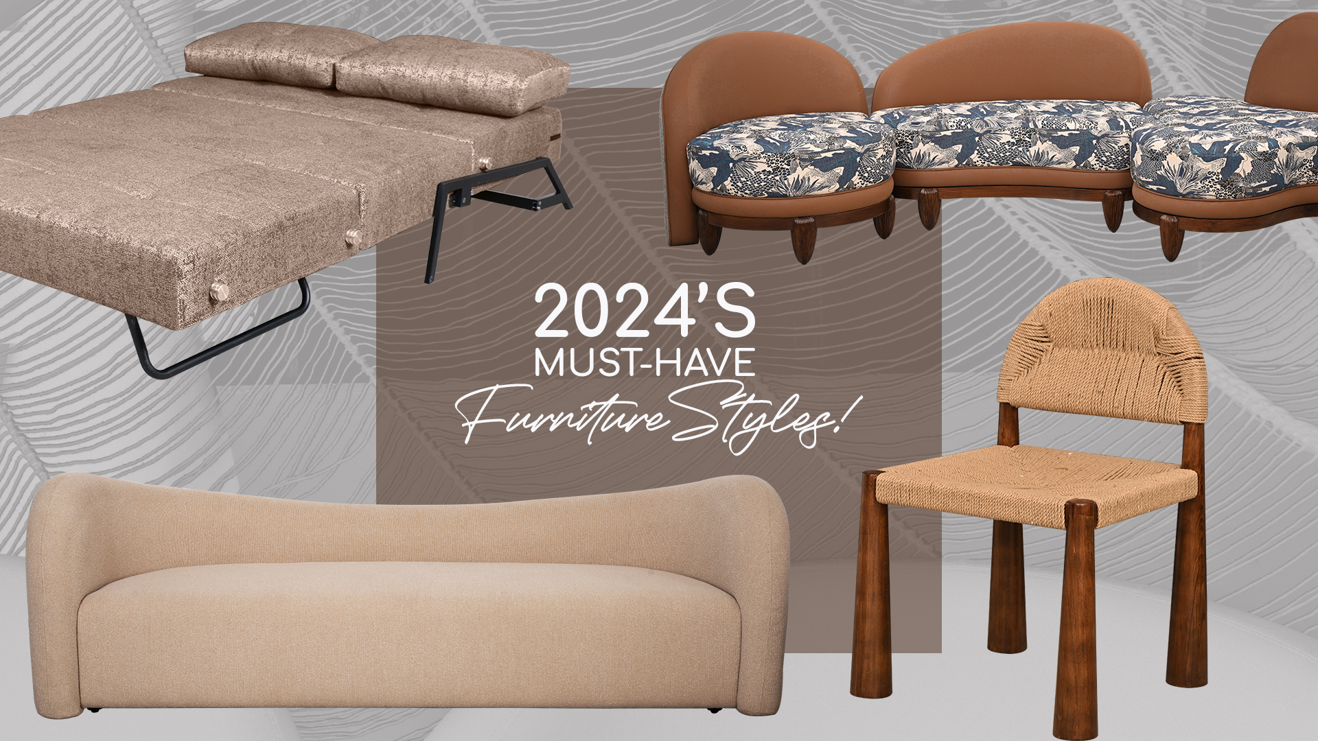 2024's Must Have Furniture Styles!