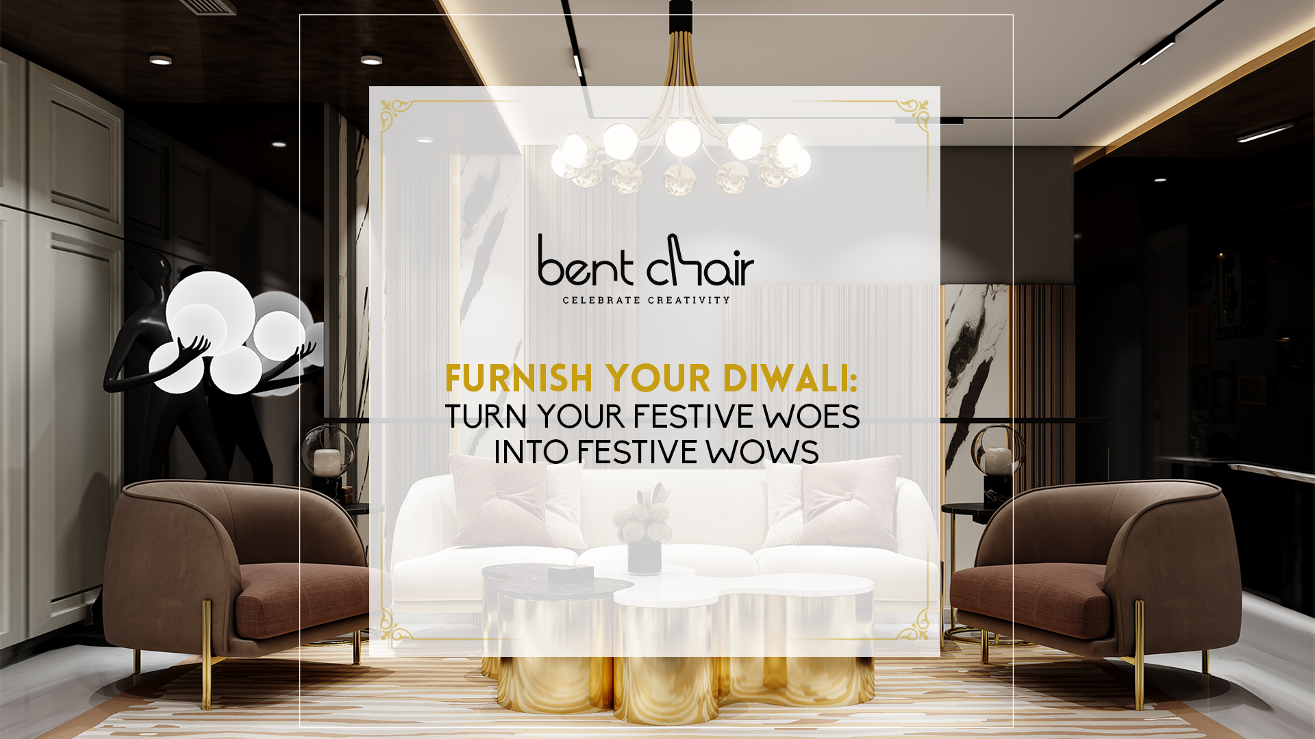 Furnish Your Diwali: Turn Your Festive Woes Into Festive Wows